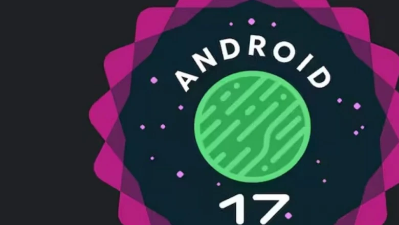 Android 17 लॉन्च: स्क्रीन रिएक्शन से जेमिनी तक, जानिए नए फीचर्स और आपका फोन सपोर्ट करेगा या नहीं