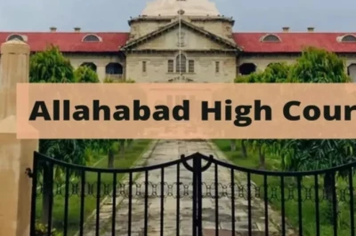 इलाहाबाद हाईकोर्ट का बड़ा फैसला: मायके से मिलने वाली मदद पति को गुजारा भत्ता देने की जिम्मेदारी से मुक्त नहीं करती